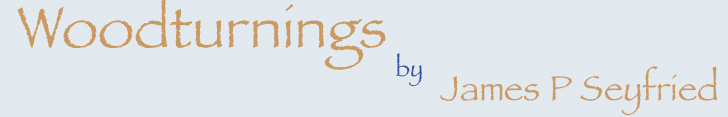 Woodturnings by James P. Seyfried